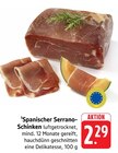 Spanischer Serrano-Schinken Angebote bei E center Reutlingen für 2,29 €