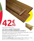 Mr.Bricolage Paray-le-Monial - Promo Lot de 5 lames terrasse en pin du nord marron classe 4 Promo Lot de 5 lames terrasse en pin du nord marron classe 4 à 42,90 € dans le catalogue Mr.Bricolage à Paray-le-Monial