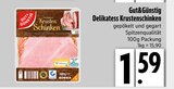 Delikatess Krustenschinken im EDEKA Prospekt Delikatess Krustenschinken von Gut&Günstig im aktuellen EDEKA Prospekt für 1,59 €