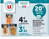 Brochettes de Queues de Crevettes Cuites - U - U Express à Limoges Brochettes de Queues de Crevettes Cuites - U en promo chez U Express Limoges à 3,60 €