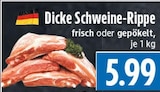 EDEKA Schwalmstadt - Dicke Schweine-Rippe frisch Angebot im Prospekt Dicke Schweine-Rippe frisch bei EDEKA im Schwalmstadt Prospekt für 5,99 €