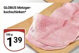 GLOBUS - Metzgerkochschinken Angebot im Prospekt Metzgerkochschinken bei GLOBUS im Prospekt "" für 1,39 €