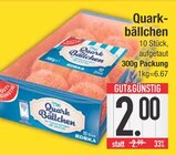 Quarkbällchen Angebote von EDEKA bei E center Augsburg für 2,00 €