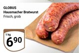 Hausmacher Bratwurst Angebote von Globus bei GLOBUS Ludwigshafen für 6,90 €