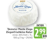 Monte Ziego Ziegenfrischkäse Natur Angebote von Demeter bei E center Fellbach für 2,99 €