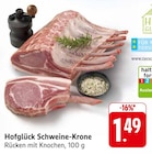 Hofglück Schweine-Krone bei EDEKA im  Prospekt für 1,49 €