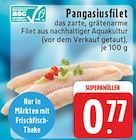 Pangasiusfilet bei EDEKA im Wachtendonk Prospekt für 0,77 €