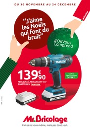Catalogue Mr. Bricolage avec 16 pages de promos Prospectus Mr. Bricolage, "“J’aime les Noëls qui font du bruit”", pages, 30/11/2022 - 24/12/2022