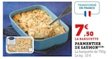 Parmentier de Saumon - U Express à Montreuil Parmentier de Saumon en promo chez U Express Montreuil à 7,50 €