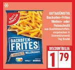 Backofen-Frites Wellen- oder Feinschnitt im EDEKA Prospekt Backofen-Frites Wellen- oder Feinschnitt von GUT&GĂNSTIG im aktuellen EDEKA Prospekt fĂŒr 1,79 âŹ
