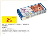 Dattes Branchées Deglet Nour de Tunisie - Bilkis dans le catalogue Intermarché Super