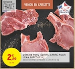 Côte de porc (échine, carré, filet) - Jean Rozé en promo à 2,89 € chez Intermarché Super Côte de porc (échine, carré, filet) - Jean Rozé dans le catalogue Intermarché Super