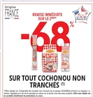 -68% de remise immédiate sur le 2ème sur tout COCHONOU non tranchés à Intermarché Super dans Sainte-Foy-lès-Lyon -68% de remise immédiate sur le 2ème sur tout COCHONOU non tranchés à Intermarché Super dans Sainte-Foy-lès-Lyon