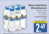 Aktuelle Wasser Angebote bei EDEKA in Ingolstadt Aktuelles Vitrex natürliches Mineralwasser Angebot bei EDEKA in Ingolstadt ab 2,49 €