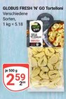 Aktuelles Tortelloni Angebot bei GLOBUS in Ludwigshafen (Rhein) ab 2,59 €