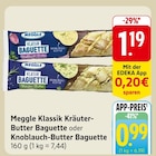 Klassik Kräuter-Butter Baguette oder Knoblauch-Butter Baguette im Angebot bei E center in Worms Klassik Kräuter-Butter Baguette oder Knoblauch-Butter Baguette Angebote von Meggle bei E center Worms für 0,99 €