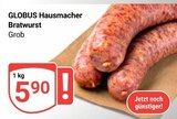 Hausmacher Bratwurst Grob im Angebot bei GLOBUS in Erftstadt Hausmacher Bratwurst Grob Angebote von GLOBUS bei GLOBUS Erftstadt für 5,90 €