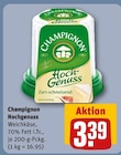 Hochgenuss Weichkäse im REWE Prospekt Hochgenuss Weichkäse von Champignon im aktuellen REWE Prospekt für 3,39 €