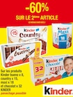 - 60 % SUR LE 2ème ARTICLE sur les produits Kinder bueno x 8, country x 15, maxi x 18 et chocolat x 32 KINDER - KINDER en promo chez Cora Villeneuve-d'Ascq