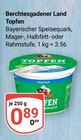 Topfen im Angebot bei GLOBUS in Braunschweig Topfen Angebote von Berchtesgadener Land bei GLOBUS Braunschweig für 0,89 €