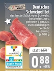 Deutsches Schweinefilet Angebote von Edeka Mein Land bei EDEKA Kempen für 0,88 €