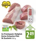 Zartes Schweine-Filet Angebote von Hofglück bei E center Offenburg für 2,49 €