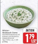Aktuelle Knoblauch Angebote bei EDEKA in Berlin Aktuelles Kräuter-Knoblauch-Creme Angebot bei EDEKA in Berlin ab 1,79 €