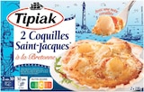 2 Coquilles Saint-Jacques à la Bretonne - TIPIAK en promo chez Supermarchés Match Villeneuve-d'Ascq à 4,99 €