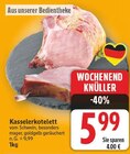 Kasselerkotelett Angebote bei E center Berlin für 5,99 €