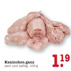Kaninchen ganz für 1,19 € bei E center im Angebot Kaninchen ganz im aktuellen E center Prospekt