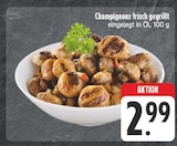Champignons frisch gegrillt bei E center im Prospekt "" für 2,99 €