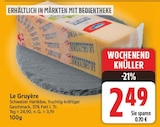 Le Gruyère für 2,49 € bei E center im Angebot Le Gruyère im aktuellen E center Prospekt