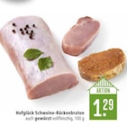 Schweine-Rückenbraten Angebote von Hofglück bei Marktkauf Sindelfingen für 1,29 €