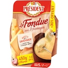 La Fondue aux 3 fromages - PRÉSIDENT en promo chez Carrefour Bordeaux à 5,35 €