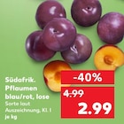 Südafrik. Pflaumen blau/rot, lose von  im aktuellen Kaufland Prospekt für 2,99 €