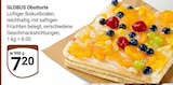 Aktuelle Torte Angebote bei GLOBUS in Bochum Aktuelles Obsttorte Angebot bei GLOBUS in Bochum ab 7,20 €