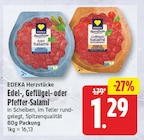 Edel-, Geflügel- oder Pfeffer-Salami von Edeka Herzstücke für 1,29 € bei EDEKA im Angebot Edel-, Geflügel- oder Pfeffer-Salami von Edeka Herzstücke im aktuellen EDEKA Prospekt