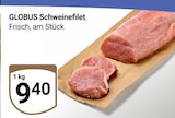 Schweinefilet im Angebot bei GLOBUS in Weinheim Schweinefilet Angebote von Globus bei GLOBUS Weinheim für 9,40 €