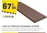 Tout Faire Verdun - Promo Lame de terrasse en bambou Xtreme Promo Lame de terrasse en bambou Xtreme à 67,90 € dans le catalogue Tout Faire à Verdun