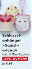 Schlüsselanhänger Squish-a-long im Angebot bei Kaufland in Bornheim Schlüsselanhänger Squish-a-long Angebote bei Kaufland Bornheim für 4,99 €