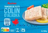 TRANCHES DE FILETS DE COLIN D'ALASKA CONGELÉ AUCHAN - AUCHAN - Auchan Hypermarché à Montreuil TRANCHES DE FILETS DE COLIN D'ALASKA CONGELÉ AUCHAN - AUCHAN en promo chez Auchan Hypermarché Montreuil à 2,80 €