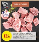 Intermarché Halluin - Promo Veau : blanquette sans os (collier, poitrine sans os) ou blanquette sans os à mijoter Promo Veau : blanquette sans os (collier, poitrine sans os) ou blanquette sans os à mijoter à 13,49 € dans le catalogue Intermarché à Halluin
