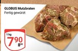 Aktuelle Braten Angebote bei GLOBUS in Leipzig Aktuelles Mutzbraten Angebot bei GLOBUS in Leipzig ab 7,90 €