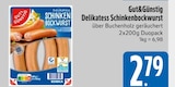 Delikatess Schinkenbockwurst im E xpress Prospekt Delikatess Schinkenbockwurst von Gut&Günstig im aktuellen E xpress Prospekt für 2,79 €