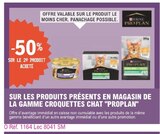 -50% sur le 2ème produit acheté sur les produits présents en magasin de la gamme croquettes chat PROPLAN - PROPLAN dans le catalogue E.Leclerc