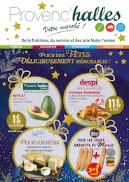 Catalogue Provenc’halles avec 9 pages de promos Prospectus Provenc’halles, "Pour des fêtes délicieusement mémorables !", pages, 05/12/2023 - 16/12/2023