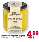 Aktuelles Karotte-Ingwer Suppe Angebot bei E center in Mannheim ab 4,99 €