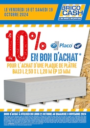 Prospectus Brico Cash à Pierrelaye, "10% EN BON D'ACHAT POUR L'ACHAT D'UNE PLAQUE DE PLÂTRE BA13 L 2,50 X L 1,20 M ÉP 13 MM", 1 page, 18/10/2024 - 19/10/2024