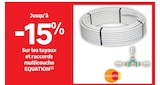 Jusqu'à -15% sur les tuyaux et raccords multicouche Equation - EQUATION dans le catalogue LEROY MERLIN