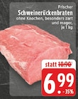 Aktuelle Braten Angebote bei E center in Duisburg Aktuelles Schweinerückenbraten Angebot bei E center in Duisburg ab 6,99 €